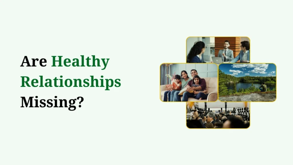 Graphic asking "Are Healthy Relationships Missing?" with photos of a happy family, office team, public crowd, and a man sitting by a lake to represent the importance of social connections.