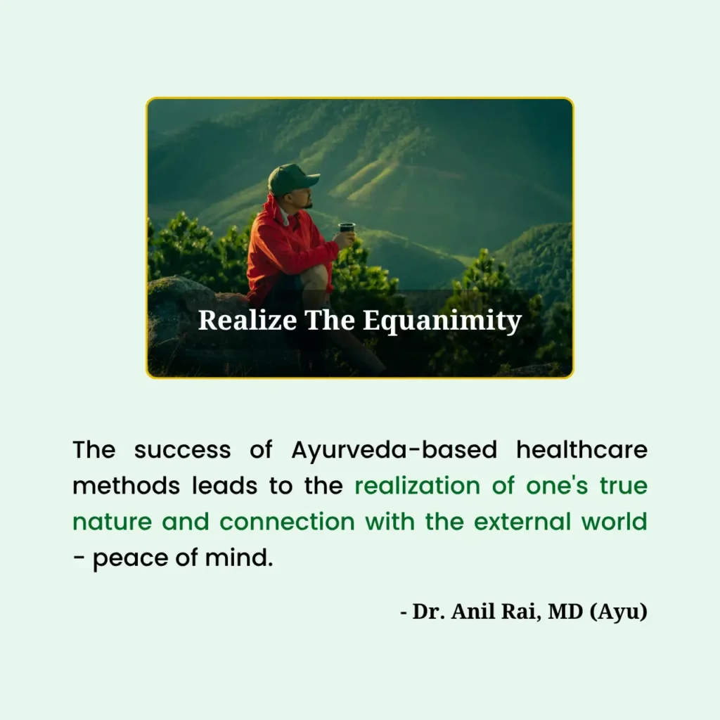Silently sitting man in nature with a cup of coffee experiencing equanimity. Includes Dr. Anil Rai, MD (Ayu) quote on how Ayurveda-based healthcare leads to peace of mind and true nature.